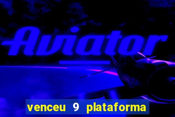 venceu 9 plataforma de jogos